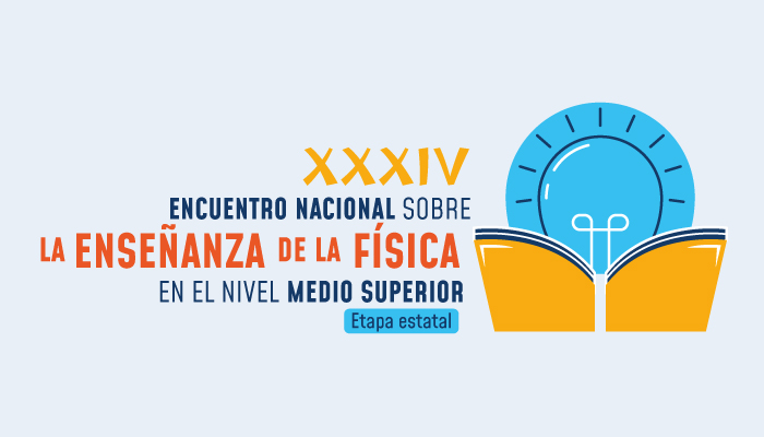 XXXIV Encuentro Nacional sobre la Enseñanza de la Física en el nivel medio superior, etapa estatal